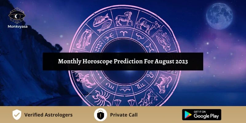 https://www.monkvyasa.com/public/assets/monk-vyasa/img/Monthly Horoscope Prediction For August 2023webp